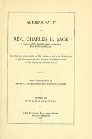 Cover of: Autobiography of Rev. Charles H. Sage: embracing an account of his pioneer work in Michigan, of the formation of the Canada Conference and of his labors in various states