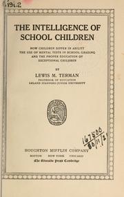 Cover of: The intelligence of school children: how children differ in ability, the use of mental tests in school grading and the proper education of exceptional children