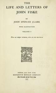 Cover of: The life and letters of John Fiske by Clark, John Spencer, Clark, John Spencer