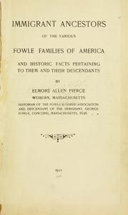 Cover of: Immigrant ancestors of the various Fowle families of America by Elmore Allen Pierce