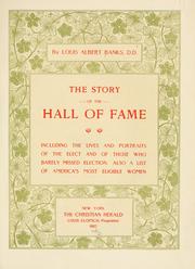 Cover of: The story of the Hall of fame, including the lives and portraits of the elect and of those who barely missed election. by Louis Albert Banks