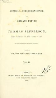 Cover of: Memoirs, correspondence and private papers by Thomas Jefferson, Thomas Jefferson