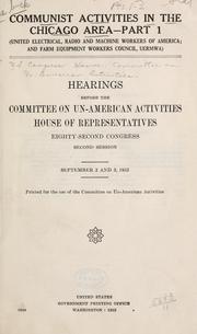 Cover of: Communist activities in the Chicago, Illinois area: Hearings before the Committee on Un-American Activities, House of Representatives, Eighty-ninth Congress, first session.