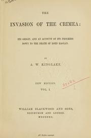 Cover of: The invasion of the Crimea: its origin, and an account of its progress  down to the death of Lord Raglan.