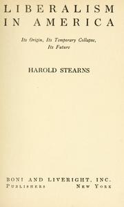 Cover of: Liberalism in America by Harold Stearns, Harold Stearns