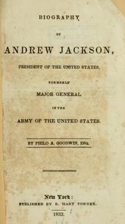 Cover of: Biography of Andrew Jackson by Goodwin, Philo A.
