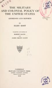 Cover of: The military and colonial policy of the United States by Elihu Root, Elihu Root