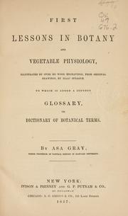 First lessons in botany and vegetable physiology by Asa Gray
