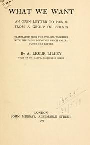 Cover of: What we want: an open letter to Pius X, from a group of priests, tr. together with the Papal Dicourse which called forth the letter.