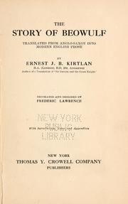 Cover of: The story of Beowulf by by Ernest J. B. Kirtlan ; decorated and designed by Frederic Lawrence ; with introduction, notes, and appendices.