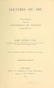 Cover of: Lectures on art delivered before the University of Oxford in Hilary term, 1870