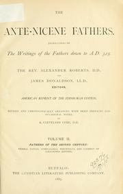 Cover of: The Ante-Nicene Fathers by ed. by A. Roberts and J. Donaldson, rev. and chronologically arranged with brief prefaces and occasional notes by A.C. Coxe.