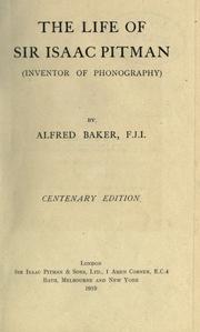 The life of Sir Isaac Pitman (inventor of phonography) by Alfred Baker