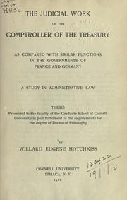 Cover of: The judicial work of the Comptroller of the Treasury: as compared with similar functions in the governments of France and Germany, a study in administrative law.