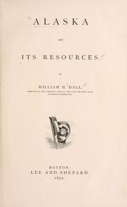 Alaska and its resources by William Healey Dall