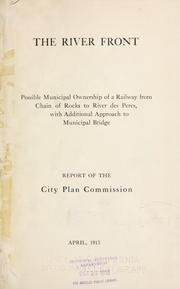 Cover of: The river front.: Possible municipal ownership of a railway from Chain of Rocks to River des Peres, with additional approach to Municipal bridge.