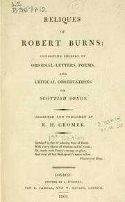 Cover of: Reliques, consisting chiefly of original letters, poems, and critical observations on Scottish songs.: Collected and published by R.H. Cromek.