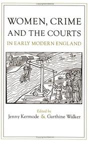 Women, Crime, and the Courts in Early Modern England by Jennifer Kermode, Garthine Walker