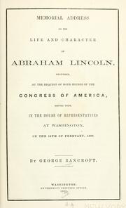 Cover of: Memorial address on the life and character of Abraham Lincoln: delivered, at the request of both houses of the Congress of America, before them, in the House of Representatives at Washington, on the 12th of February, 1866