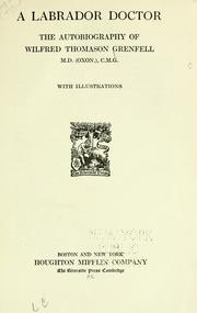 Cover of: A Labrador doctor by Grenfell, Wilfred Thomason Sir, Grenfell, Wilfred Thomason Sir