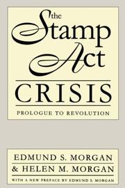 The Stamp act crisis by Edmund Sears Morgan