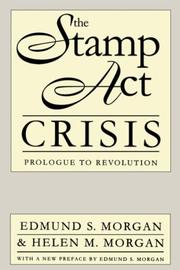 Cover of: The Stamp act crisis: prologue to Revolution