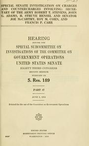 Cover of: Special Senate investigation on charges and countercharges involving: Secretary of the Army Robert T. Stevens by United States. Congress. Senate. Committee on Government Operations.
