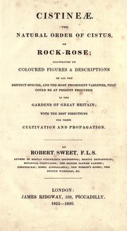 Cover of: Cistinae.: The natural order of cistus, or rock-rose; illustrated by coloured figures & descriptions of all the distinct species, and the most prominent varieties, that could be at present procured in the gardens of Great Britain; with the best directions for their cultivation and propagation.