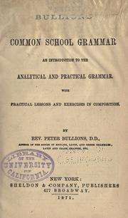 Cover of: Common school grammar: an introduction to the Analytical and practical grammar.: With practical lessons and exercises in composition