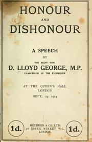 Cover of: Honour and dishonour.: A speech by the Right Hon. D. Lloyd George ... at the Queen's hall, London, Sept. 19, 1914.