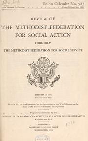 Review of the Methodist Federation for Social Action formerly the Methodist Federation for Social Service by United States. Congress. House. Committee on Un-American Activities.