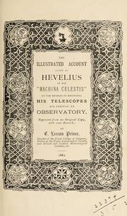 Cover of: The illustrated account given by Hevelius in his "Machina celestis  of the method of mounting his telescopes and erecting an observatory, reprinted from an original copy with some remarks by C. Leeson Prince.