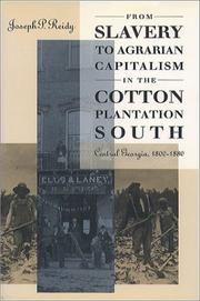 Cover of: From Slavery to Agrarian Capitalism in the Cotton Plantation South by Joseph P. Reidy