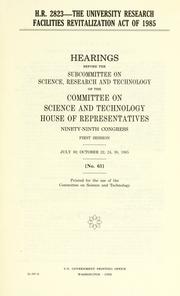 Cover of: H.R. 2823--the University Research Facilities Revitalization Act of 1985 by United States. Congress. House. Committee on Science and Technology. Subcommittee on Science, Research, and Technology.
