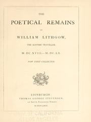 Cover of: The poetical remains of William Lithgow, the Scotish [sic] traveller: M.DC.XVIII.-M.DC.LX : now first collected.