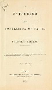 A catechism and confession of faith by Robert Barclay