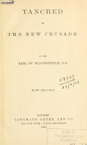 Cover of: Tancred, or, The new crusade. by Benjamin Disraeli, Isaac DISRAELI., Benjamin Disraeli