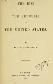 Cover of: The rise of the Republic of the United States. by Frothingham, Richard