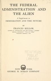 Cover of: The federal administration and the alien by Frances Kellor