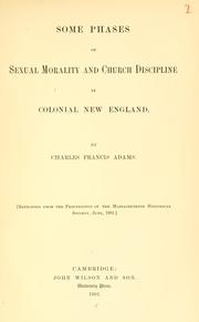 Some phases of sexual morality & church discipline in colonial New England by Charles Francis Adams Jr.