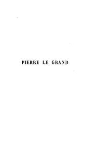 Cover of: Pierre le Grand, l'©Øeducation--l'homme--l'℗œuvre