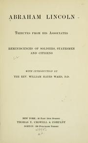 Cover of: Abraham Lincoln.: Tributes from his associates, reminiscences of soldiers, statesmen and citizens
