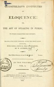 Cover of: Institutes of eloquence: or, The art of speaking in public, in every character and capacity.  Translated into English after the best Latin editions, with notes critical and explanatory by W. Guthrie.