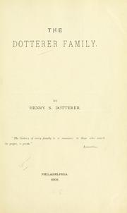 Cover of: The Dotterer family. by Henry Sassaman Dotterer, Henry Sassaman Dotterer