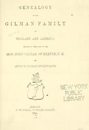 Cover of: Genealogy of the Gilman family in England and America: traced in the line of the Hon. John Gilman, of Exeter, N. H.