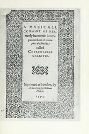 Cover of: A mvsicall consort of heavenly harmonie (compounded out of manie parts of musicke) called Churchyards charities.