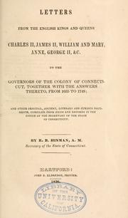 Cover of: Letters from the English kings and queens, Charles II, James II, William and Mary, Anne, George II, &c. to the governors of the Colony of Connecticut, together with the answers thereto, from 1635 to 1749: and other original, ancient, literary and curious documents compiled from files and records in the office of the Secretary of the State of Connecticut