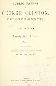 Cover of: Public papers of George Clinton, first Governor of New York, 1777-1795, 1801-1804 ... by New York (State). Governor (1777-1795 : Clinton), New York (State). Governor (1777-1795 : Clinton)