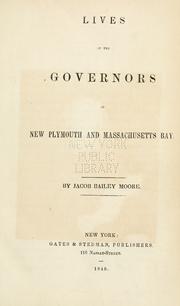 Lives of the governors of New Plymouth and Massachusetts Bay by Jacob Bailey Moore
