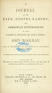 Cover of: A journal of the life, gospel labors, and Christian experiences of that faithful minister of Jesus Christ by John Woolman
